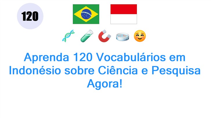 Aprenda 120 Vocabulários em Indonésio sobre Ciência e Pesquisa Agora!